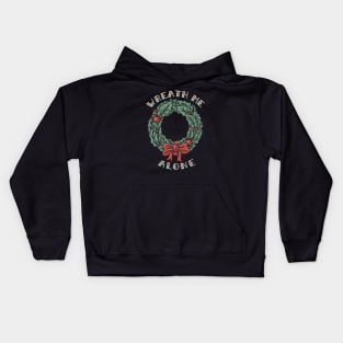 Christmas Wreath Me Alone Kids Hoodie